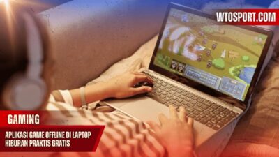 Aplikasi Game Offline Di Laptop Hiburan Praktis Gratis