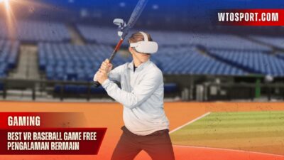 Best VR Baseball Game Free: Pengalaman Bermain Imersif Tanpa Biaya