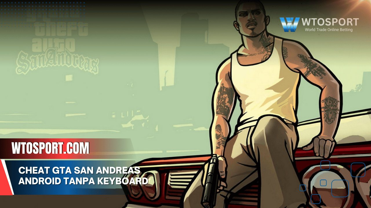 Cheat GTA San Andreas Android Tanpa Keyboard Mudah