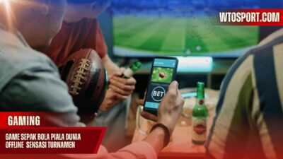 Game Sepak Bola Piala Dunia Offline: Rasakan Sensasi Turnamen Tanpa Internet