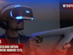 Juego De Realidad Virtual Terbaik untuk Android 2025