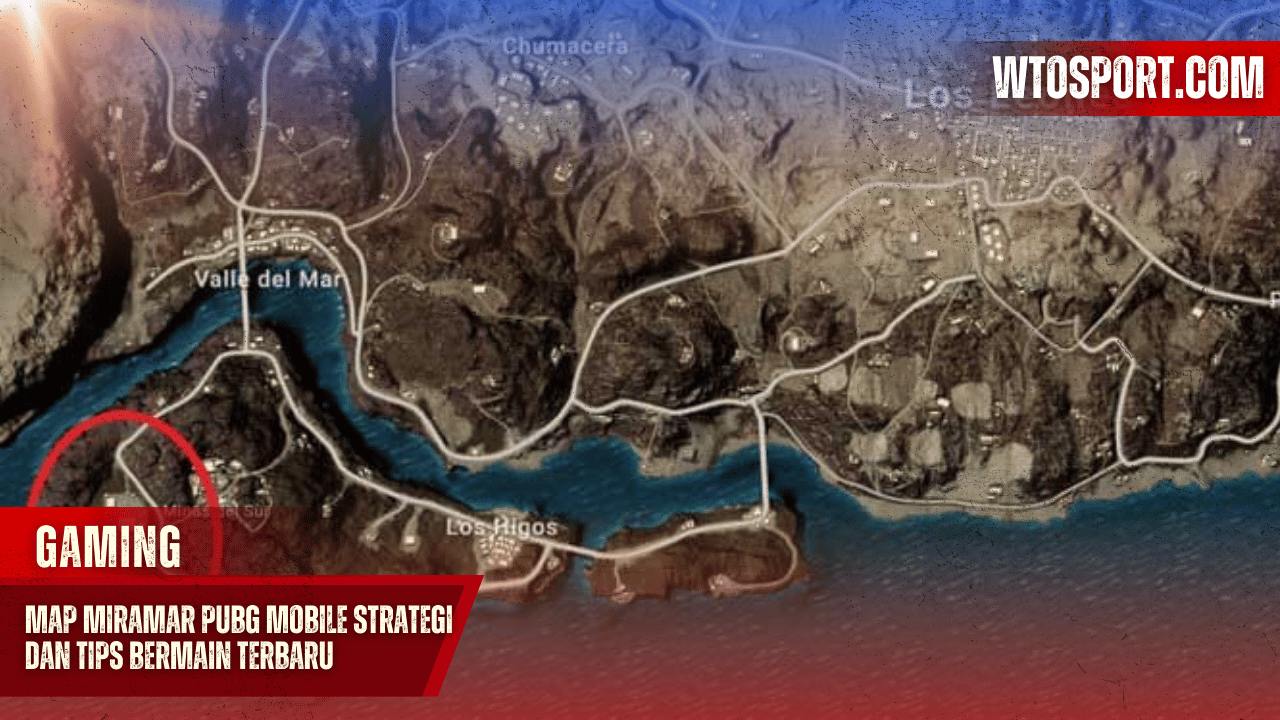 Map Miramar PUBG Mobile: Strategi dan Tips Bermain Terbaru