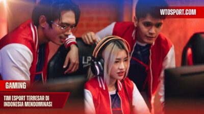 Tim Esport Terbesar di Indonesia yang Mendominasi Kompetisi