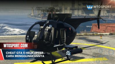 Cheat GTA 5 Helikopter dan Cara Menggunakannya Mudah