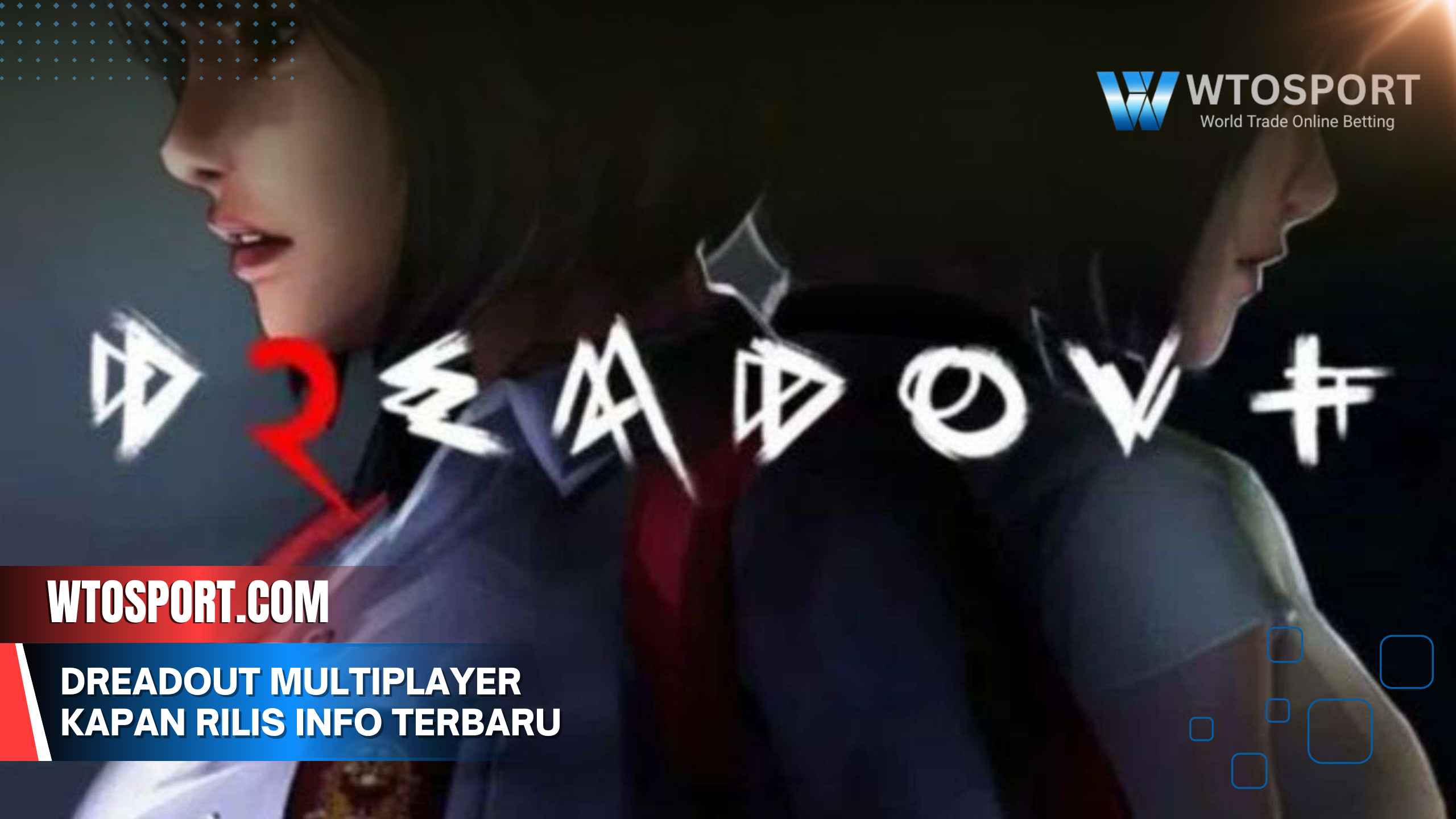 DreadOut Multiplayer kapan rilis info terbaru gameplay seru horor?