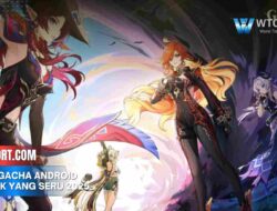 Game Gacha Android Terbaik yang Seru 2025 dan Tips Mainnya