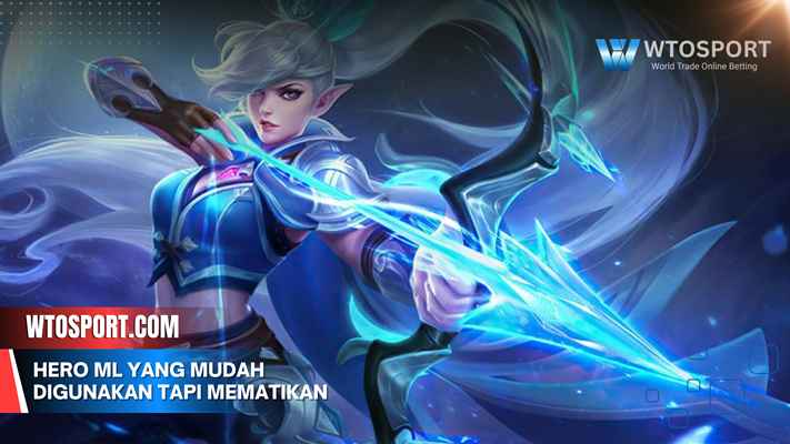 Hero ML yang mudah digunakan tapi MEMATIKAN wajib coba pemula lho