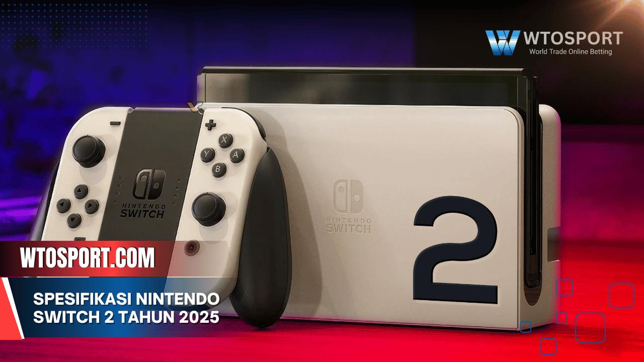 Spesifikasi Nintendo Switch 2 Tahun 2025 yang Wajib Tahu