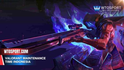VALORANT Maintenance Time Indonesia dan Update Terbaru