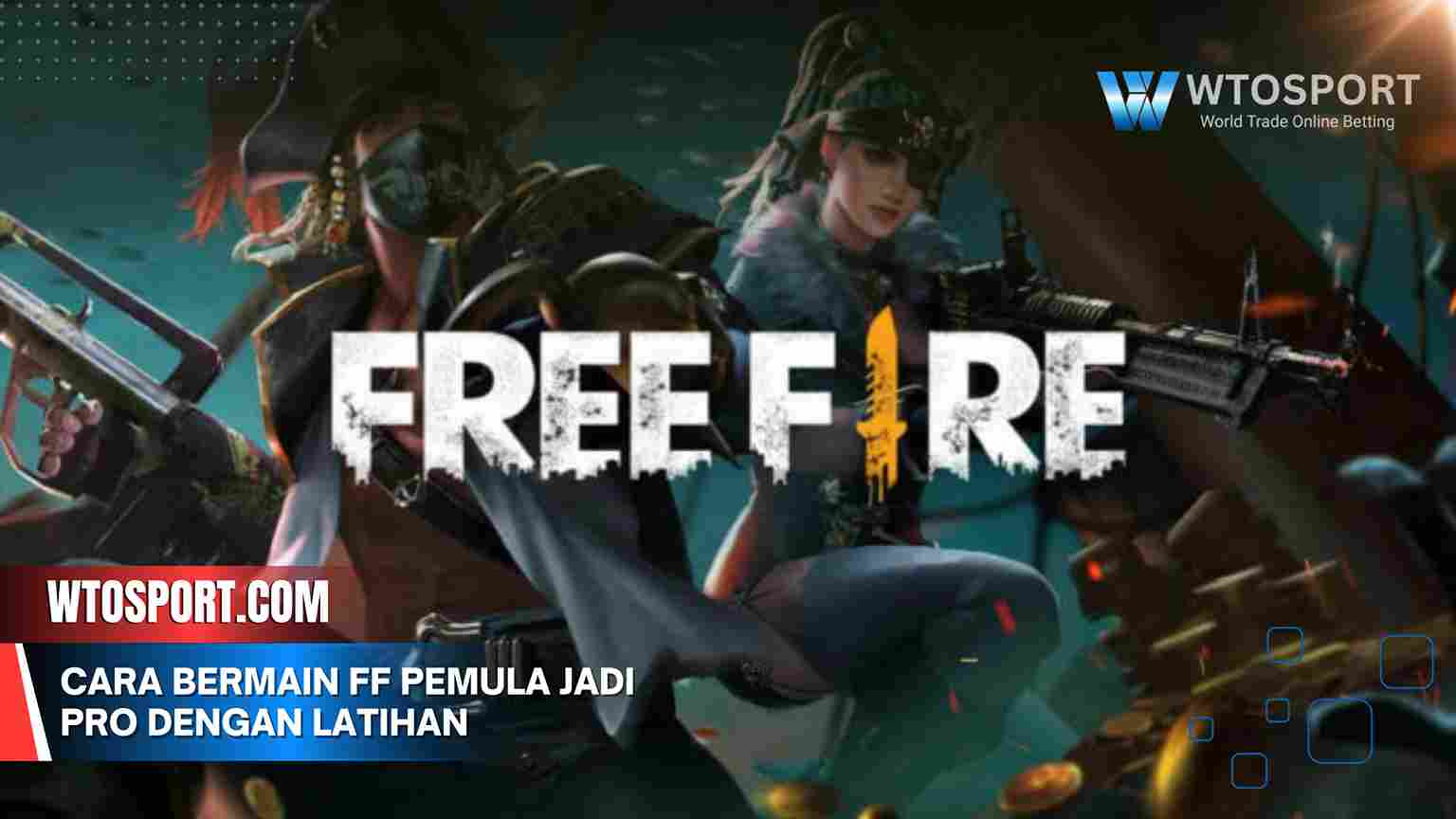 Cara Bermain FF Pemula Jadi Pro dengan Latihan dan Tutorial