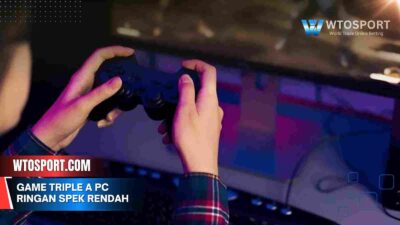 Game Triple A PC Ringan Spek Rendah Kualitas Terjamin