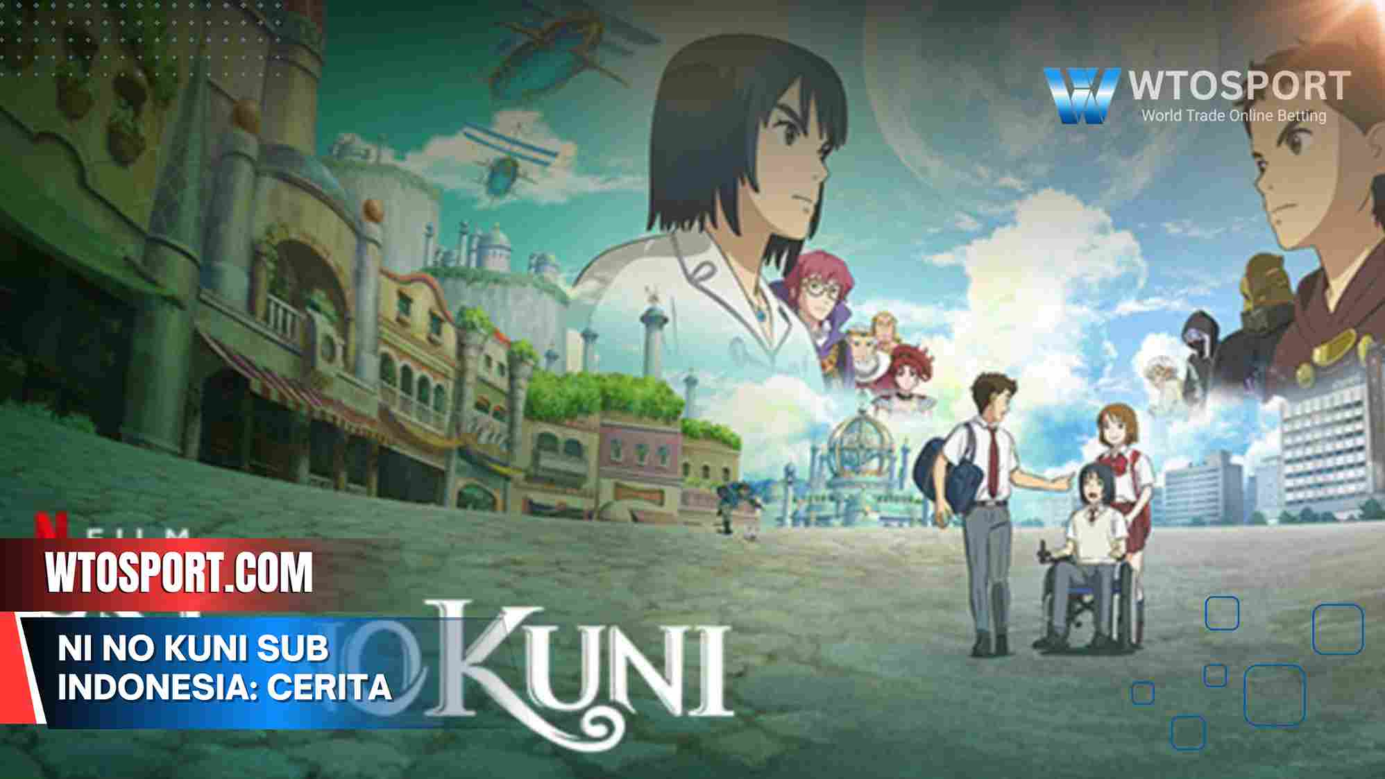 Ni No Kuni Sub Indonesia: Cerita dan Tonton GratisNi No Kuni Sub Indonesia: Cerita dan Tonton Gratis