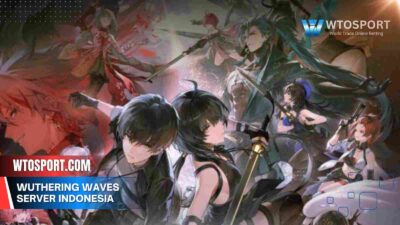 Wuthering Waves Server Indonesia Cara Main dan Infonya
