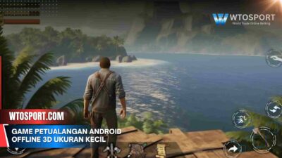 Game Petualangan Android offline 3D ukuran kecil Terbaik