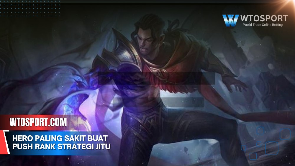 Hero Paling Sakit Buat Push Rank Strategi Jitu