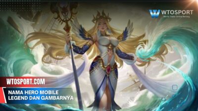 Nama Hero Mobile Legend dan Gambarnya Koleksi Terbaru
