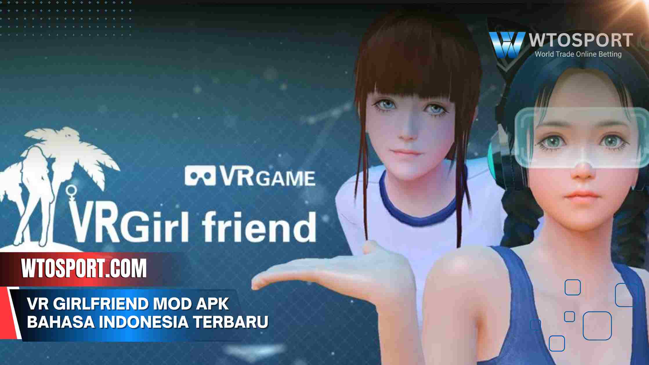 VR GirlFriend Mod APK bahasa Indonesia terbaru 2025 Work