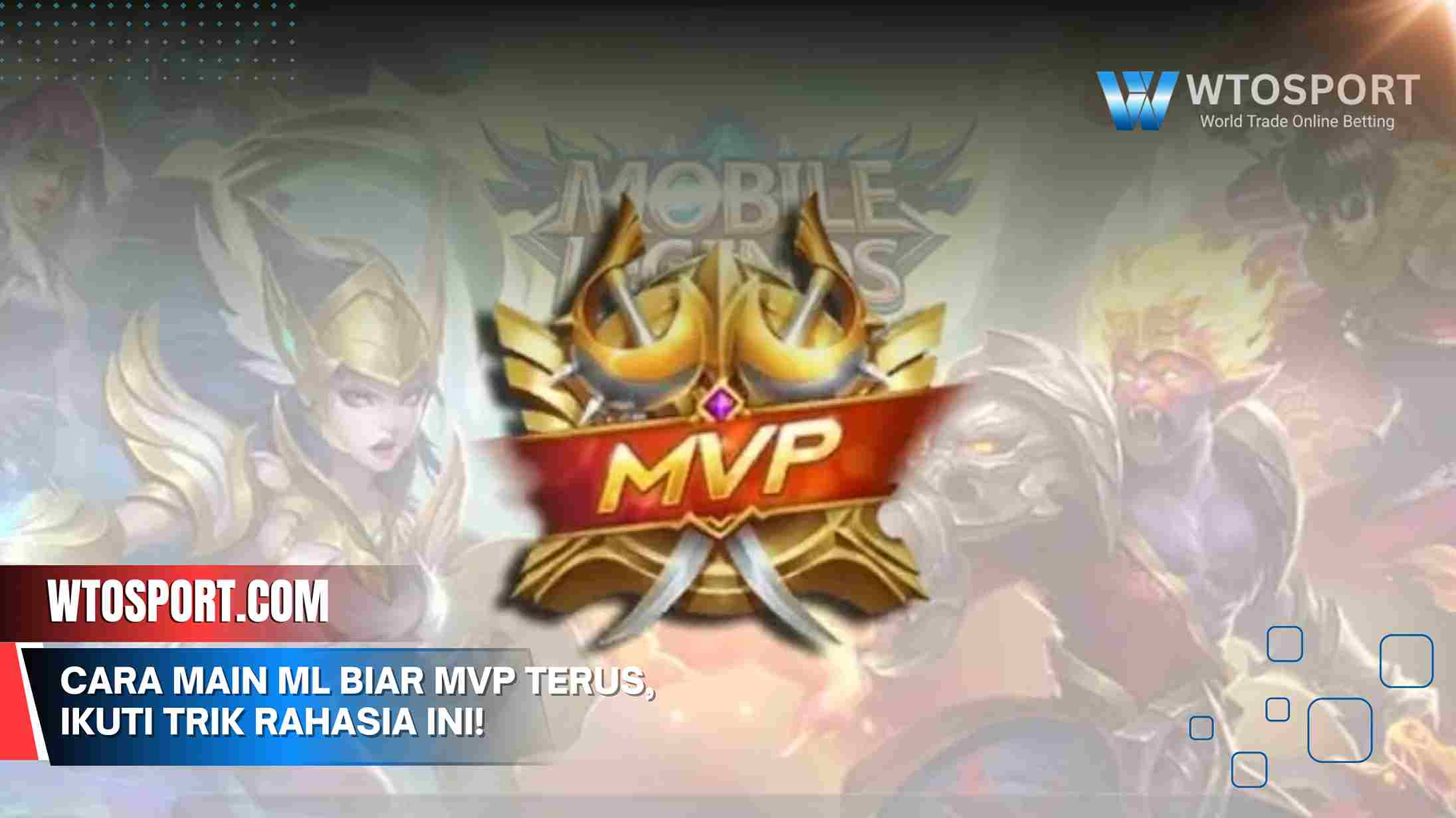 Cara main ML Biar MVP Terus, Ikuti Trik Rahasia Ini!
