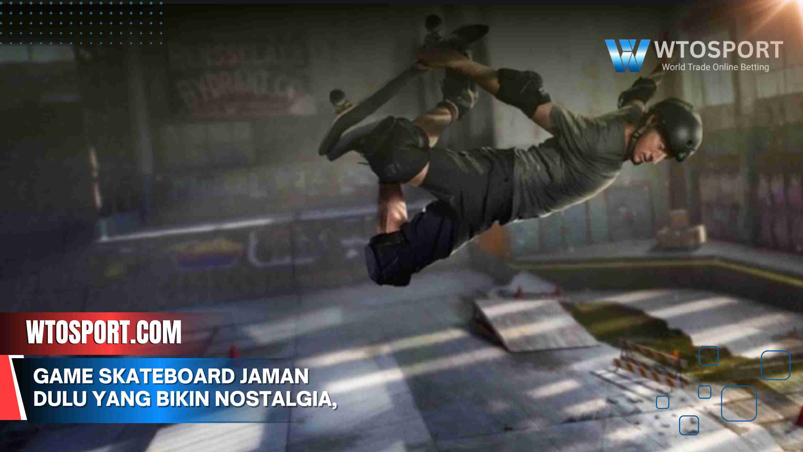 Game Skateboard Jaman Dulu Yang Bikin Nostalgia, Wajib Main!