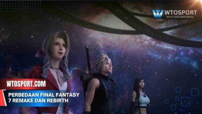 Perbedaan Final Fantasy 7 Remake dan Rebirth Lengkap