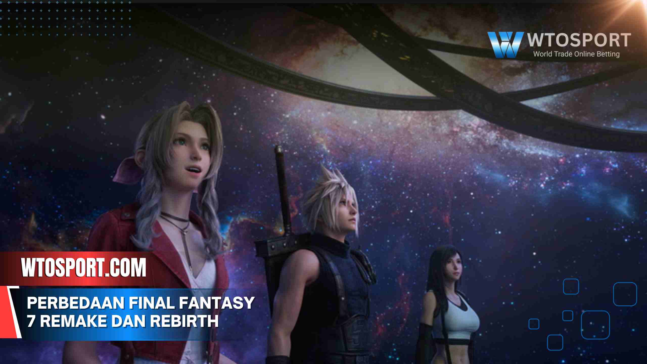 Perbedaan Final Fantasy 7 Remake dan Rebirth Lengkap