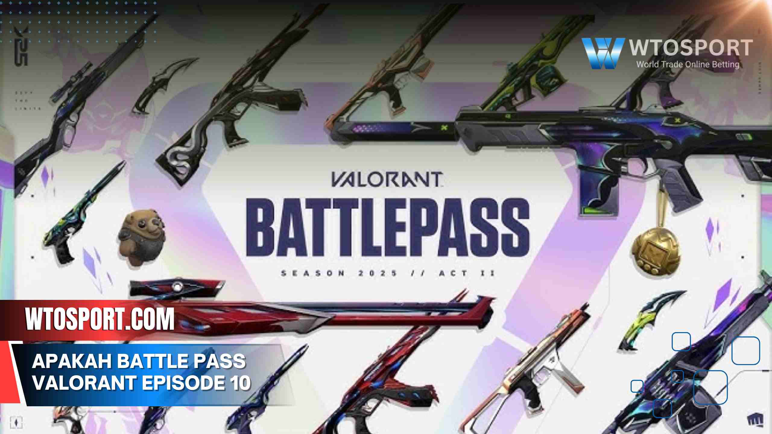 Apakah battle pass valorant episode 10 worth it? Cek Dulu