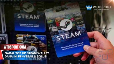 Gagal top up steam wallet dana Ini Penyebab & Solusi Cerdasnya