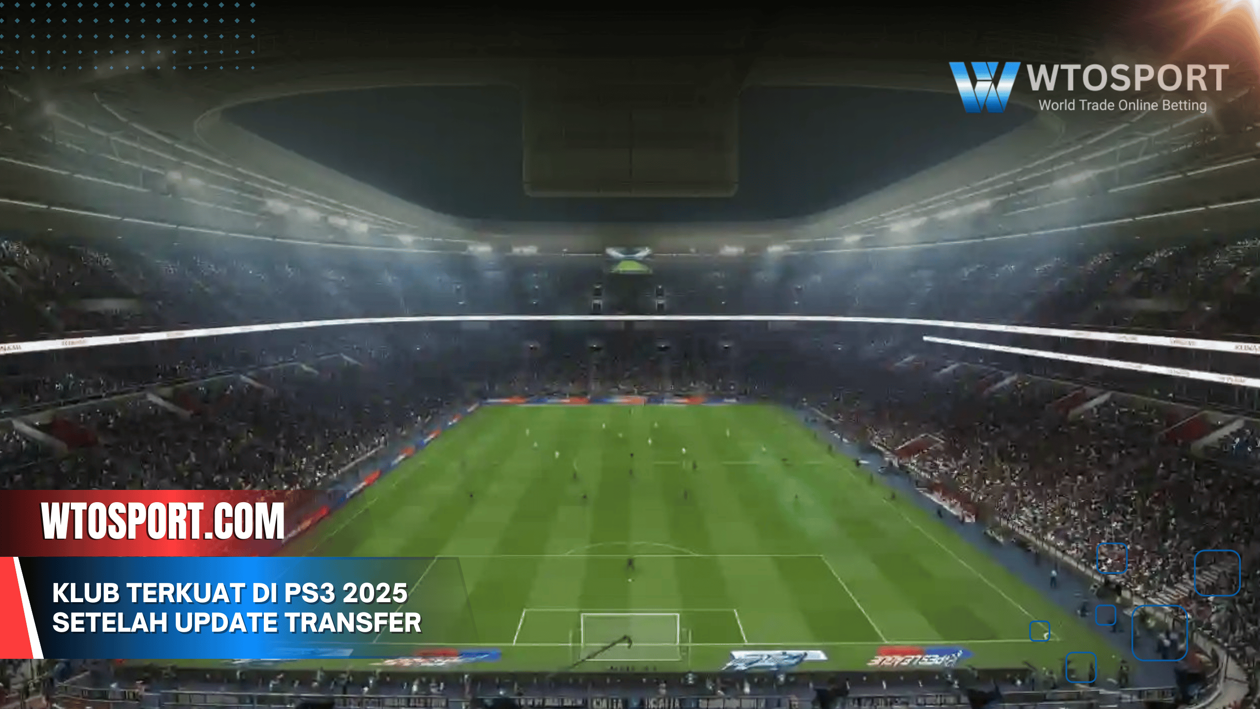 Klub Terkuat di PS3 2025 Setelah Update Transfer Terbaru