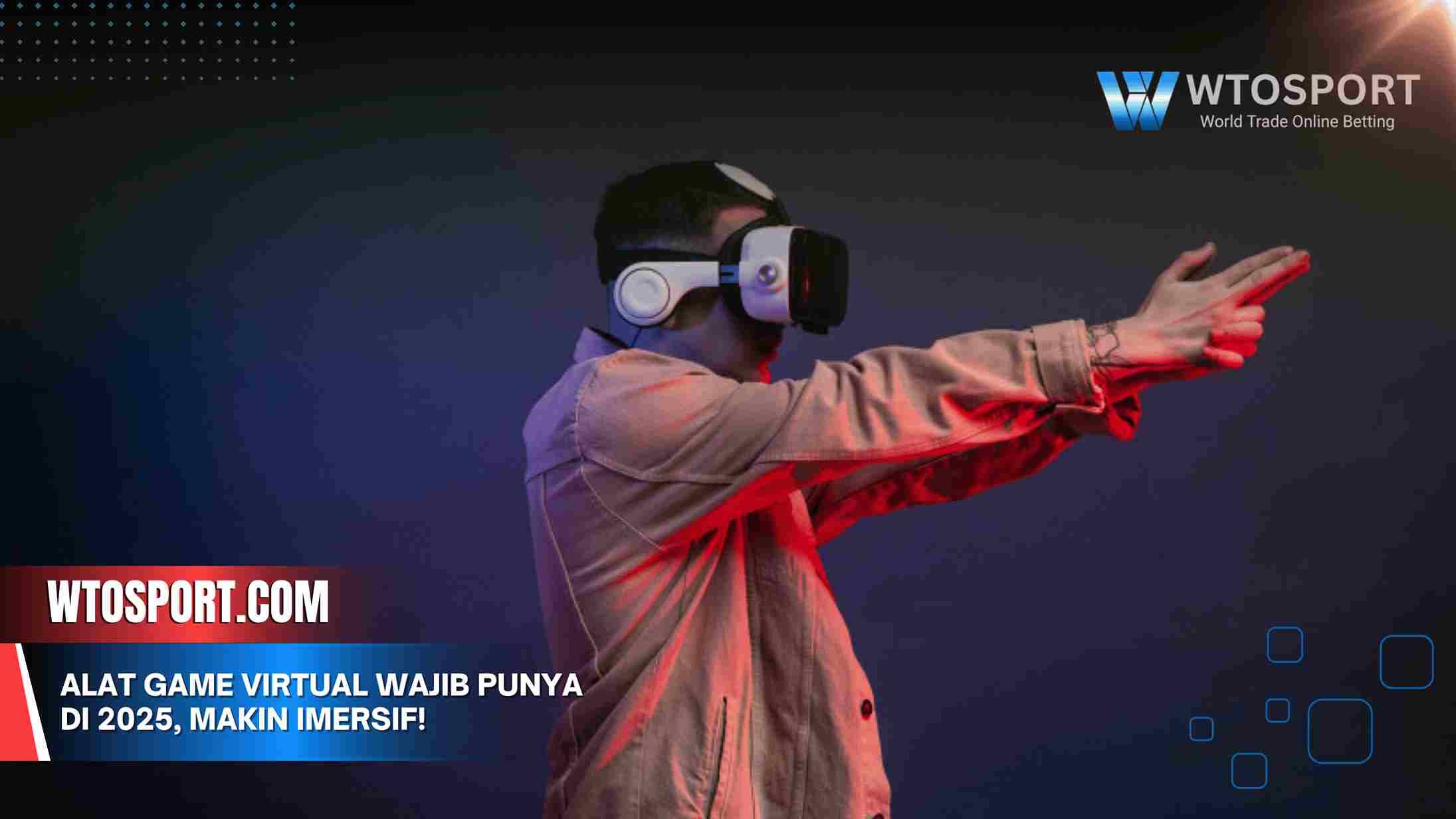 Alat Game Virtual Wajib Punya di 2025, Makin Imersif!