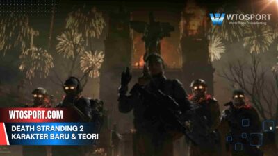 Death Stranding 2 Karakter Baru & Teori Ceritanya 2025