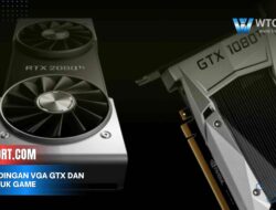 Perbandingan VGA GTX dan RTX Untuk Game: Mana Lebih Unggul?