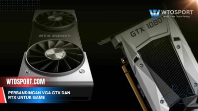 Perbandingan VGA GTX dan RTX Untuk Game: Mana Lebih Unggul?