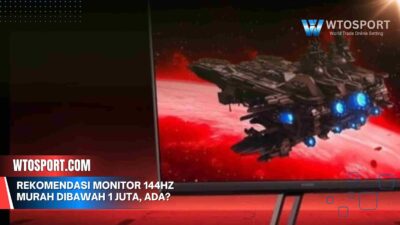 Rekomendasi Monitor 144Hz Murah Dibawah 1 Juta, Ada?