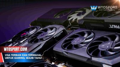 VGA Terbaik dan Termahal untuk gaming, Wajib Tahu!