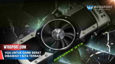 VGA Terbaik Harga di Bawah 1 Juta untuk Game Berat 2025