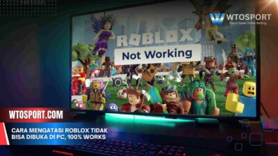 Cara Mengatasi Roblox Tidak Bisa Dibuka di PC, 100% Works
