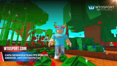Cara Meningkatkan FPS Roblox Android, Anti Patah-Patah