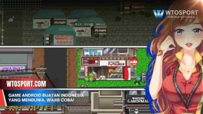 Game Android Buatan Indonesia yang Mendunia, Wajib Coba!