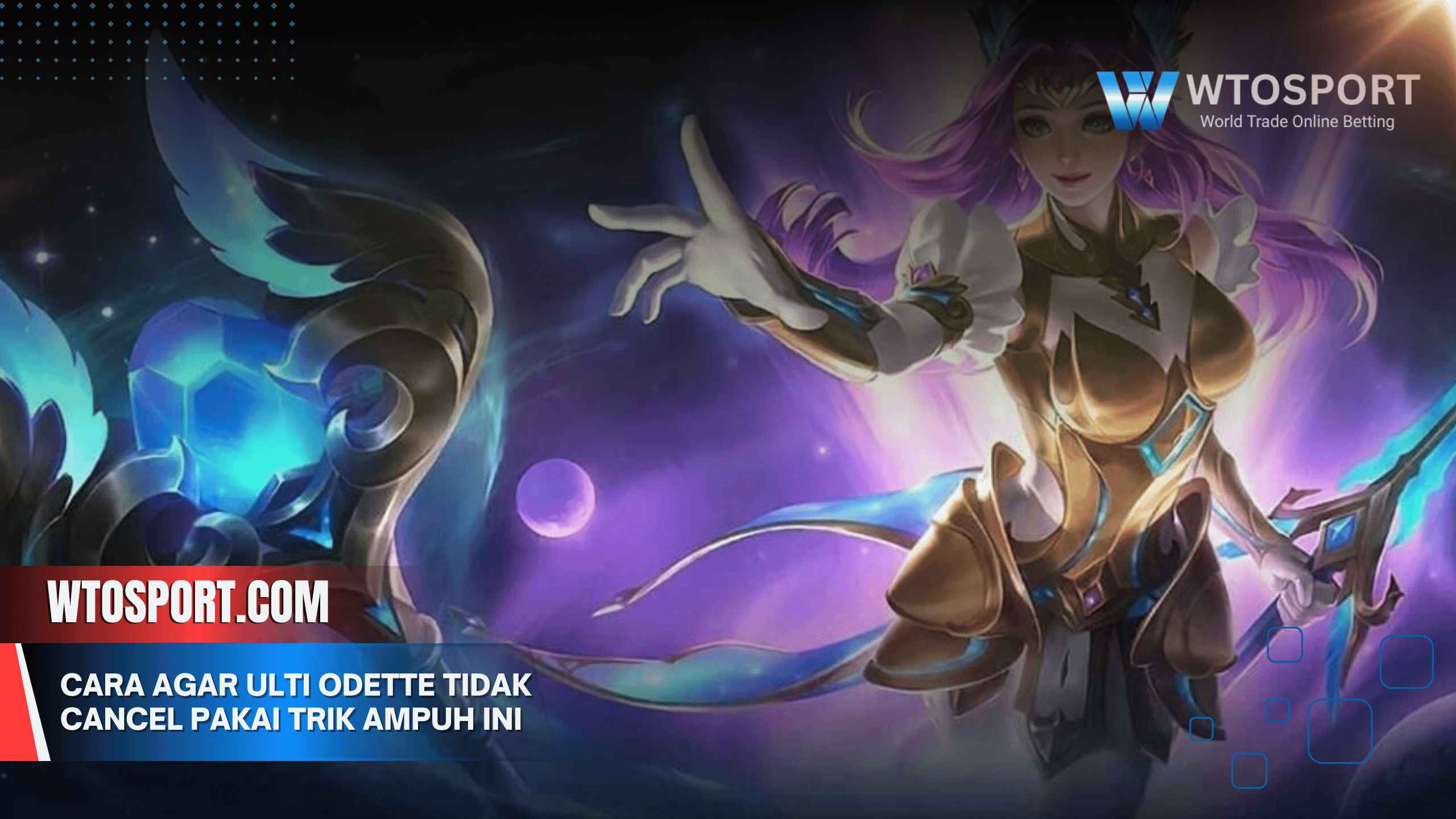 Cara Agar Ulti Odette Tidak Cancel Pakai Trik Ampuh Ini