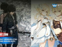 Lebih Berat Genshin atau Wuthering Waves di PC & HP Kentang