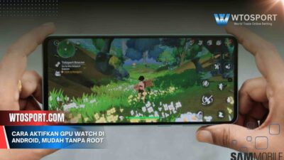 Cara Aktifkan GPU Watch di Android, Mudah Tanpa Root 2025