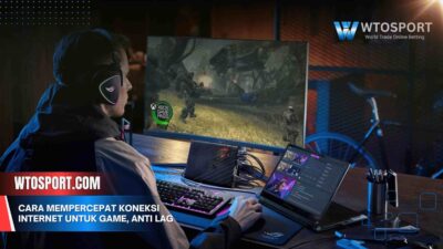 Cara Mempercepat Koneksi Internet untuk Game, Anti Lag 2025