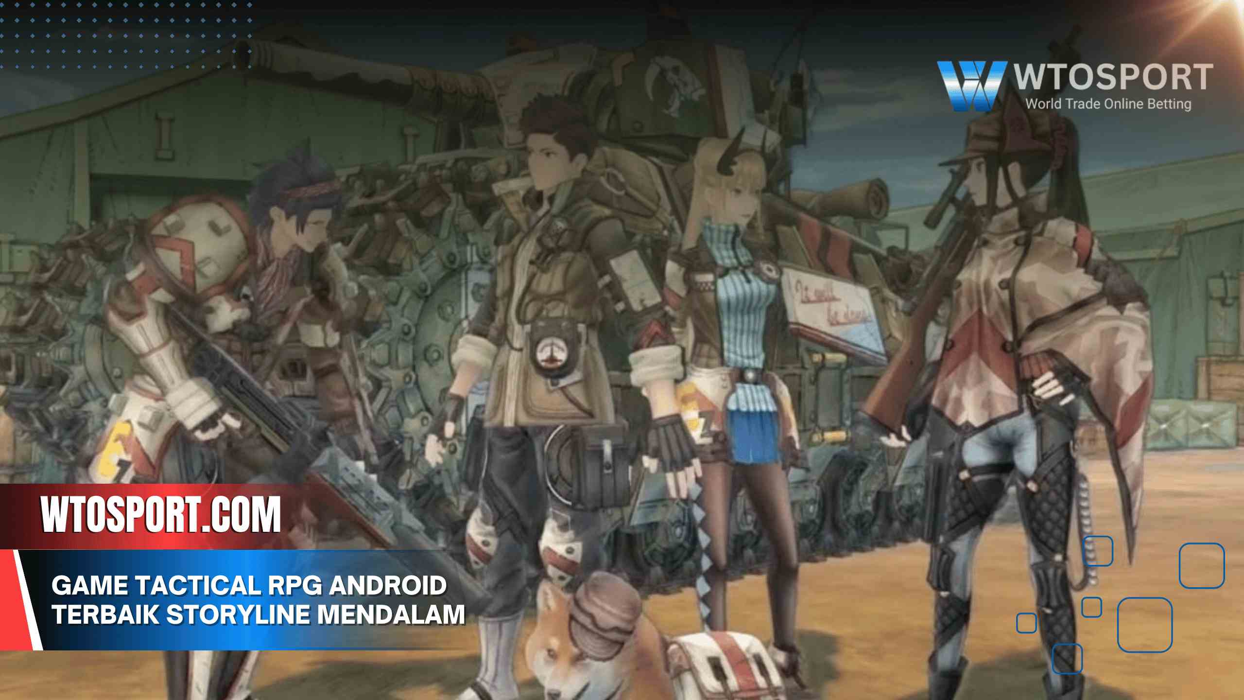 Game Tactical RPG Android Terbaik dengan Storyline Mendalam Game Tactical RPG Android Terbaik dengan Storyline Mendalam