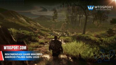Rekomendasi Game MMORPG Android Paling Seru 2025