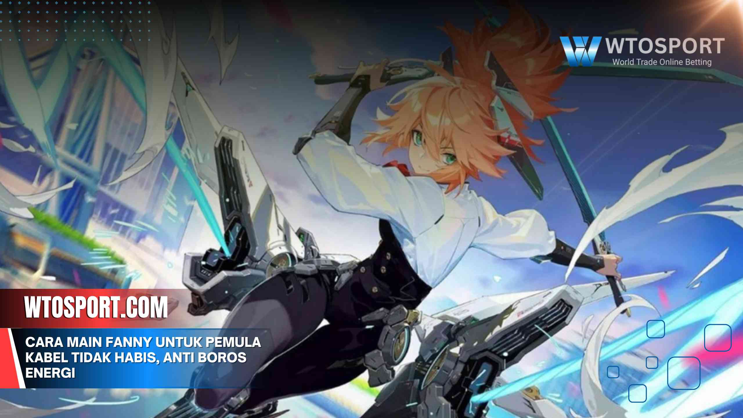 Cara Main Fanny untuk Pemula Kabel Tidak Habis, Anti Boros Energi