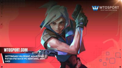 Settingan Valorant Agar Tidak Patah-patah di PC Kentang, Anti Lag!