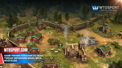 Game Perang Kerajaan PC Jadul Terbaik Sepanjang Masa, Bikin Nostalgia