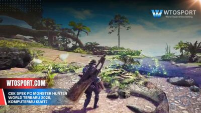 Cek Spek PC Monster Hunter World Terbaru 2025, Komputermu Kuat?