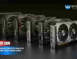 Perbandingan VGA GTX dan RTX Untuk Game 2025: Mana Lebih Kuat?