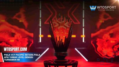 Piala VCT Pacific Setara Piala Apa? Simak Level Gengsi Turnamen Ini